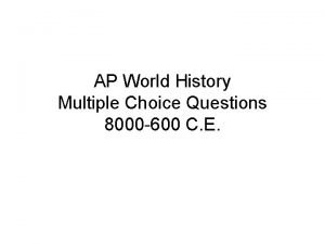AP World History Multiple Choice Questions 8000 600