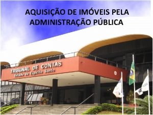 AQUISIO DE IMVEIS PELA ADMINISTRAO PBLICA AVALIAO DE