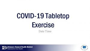 COVID19 Tabletop Exercise Date Time Exercise Guidelines Please