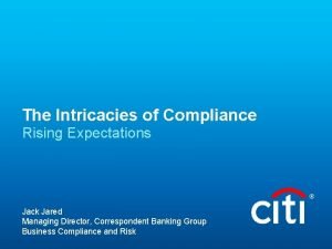 The Intricacies of Compliance Rising Expectations Jack Jared