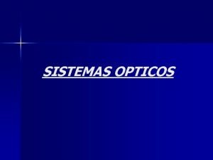 SISTEMAS OPTICOS LA VISION n El ojo humano