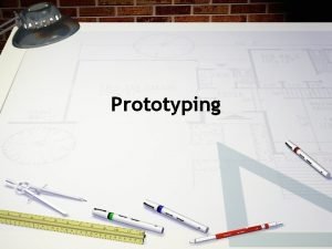 Prototyping Introduction Lowfidelity prototyping Highfidelity prototyping Compromises in Prototyping Introduction Lowfidelity prototyping Highfidelity prototyping Compromises in