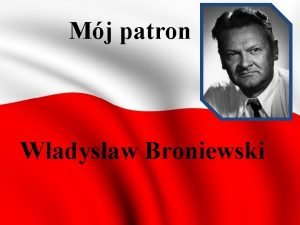 Mj patron Wadysaw Broniewski Wadysaw Kazimierz Broniewski herbu