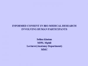 INFORMED CONSENT IN BIOMEDICAL RESEARCH INVOLVING HUMAN PARTICIPANTS