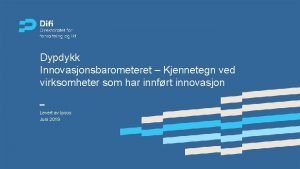 Dypdykk Innovasjonsbarometeret Kjennetegn ved virksomheter som har innfrt