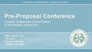 PreProposal Conference Houston Independent School District PURCHASING SERVICES