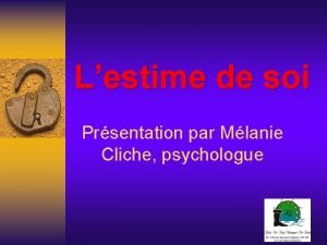 Lestime de soi Prsentation par Mlanie Cliche psychologue
