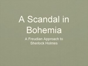 A Scandal in Bohemia A Freudian Approach to