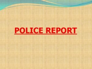 POLICE REPORT What is Police Report v Police