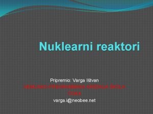 Nuklearni reaktori Pripremio Varga Itvan HEMIJSKOPREHRAMBENA SREDNJA KOLA