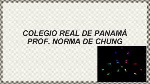 COLEGIO REAL DE PANAM PROF NORMA DE CHUNG