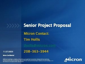 Senior Project Proposal Micron Contact Tim Hollis thollismicron