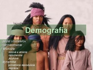 Demografia poet obyvateov rozmiestnenie truktra rasov a etnick