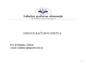 OSNOVE RAUNOVODSTVA Doc dr Milanka Aleksi email milanka