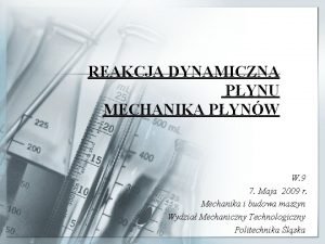 REAKCJA DYNAMICZNA PYNU MECHANIKA PYNW W 9 7