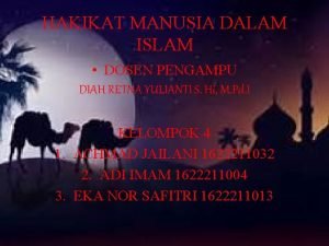 HAKIKAT MANUSIA DALAM ISLAM DOSEN PENGAMPU DIAH RETNA