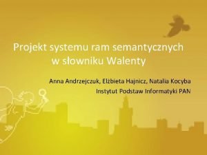 Projekt systemu ram semantycznych w sowniku Walenty Anna