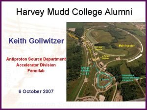 Harvey Mudd College Alumni Keith Gollwitzer Antiproton Source