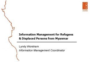 Information Management for Refugees Displaced Persons from Myanmar