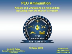 PEO Ammunition Affects and Limitations on Ammunition Resulting