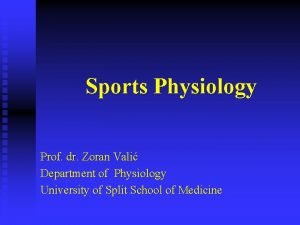 Sports Physiology Prof dr Zoran Vali Department of