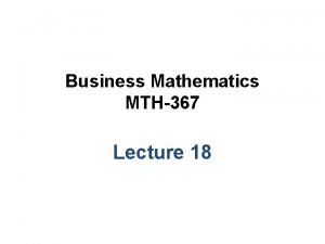 Business Mathematics MTH367 Lecture 18 Chapter 12 Transportation