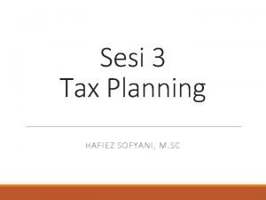 Sesi 3 Tax Planning HAFIEZ SOFYANI M SC