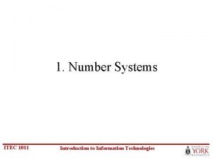 1 Number Systems ITEC 1011 Introduction to Information