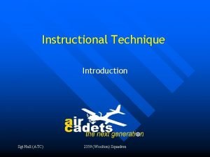 Instructional Technique Introduction Sgt Hall ATC 2359 Woolton