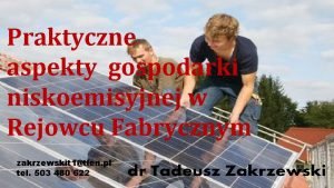 Praktyczne aspekty gospodarki niskoemisyjnej w Rejowcu Fabrycznym zakrzewskit