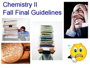 Chemistry II Fall Final Guidelines Chem II Fall