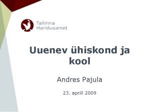 Uuenev hiskond ja kool Andres Pajula 23 aprill