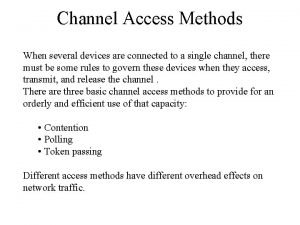 Channel Access Methods When several devices are connected