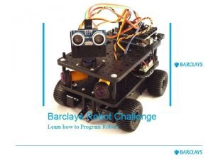 Barclays Robot Challenge Learn how to Program Robots