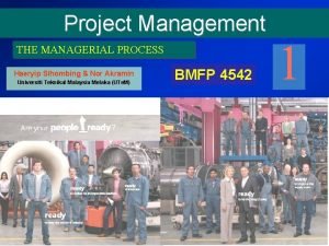 Project Management THE MANAGERIAL PROCESS Haeryip Sihombing Nor