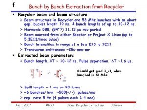 f Bunch by Bunch Extraction from Recycler Recycler f Bunch by Bunch Extraction from Recycler Recycler