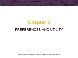 Chapter 3 PREFERENCES AND UTILITY Copyright 2005 by