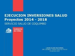 EJECUCION INVERSIONES SALUD Proyectos 2014 2018 SERVICIO SALUD