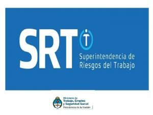 SUPERINTENDENCIA DE RIESGOS DEL TRABAJO Ley de Higiene