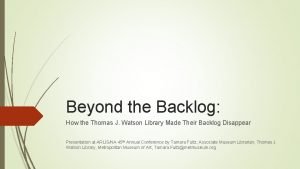 Beyond the Backlog How the Thomas J Watson