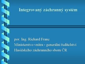 Integrovan zchrann systm por Ing Richard Franc Ministerstvo