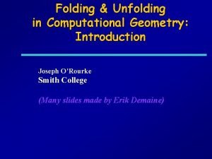 Folding Unfolding in Computational Geometry Introduction Joseph ORourke