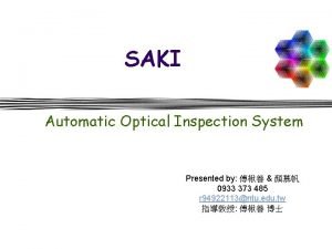 SAKI Automatic Optical Inspection System Presented by 0933