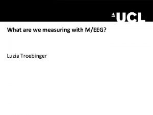 What are we measuring with MEEG Luzia Troebinger