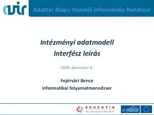 Adattr Alap Vezeti Informcis Rendszer Intzmnyi adatmodell Interfsz