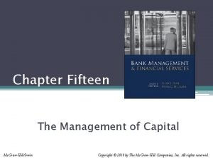 Chapter Fifteen The Management of Capital Mc GrawHillIrwin