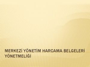 MERKEZ YNETM HARCAMA BELGELER YNETMEL DAYANAK 5018 SAYILI