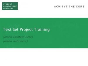 Text Set Project Training Insert location here Insert