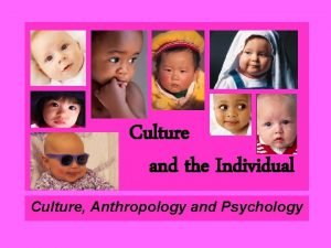 Culture and the Individual Culture Anthropology and Psychology