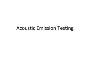Application of acoustic emission testing